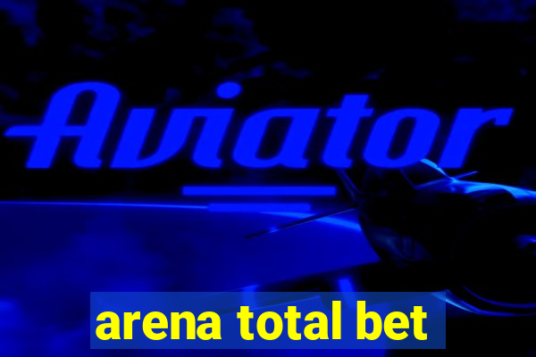 arena total bet